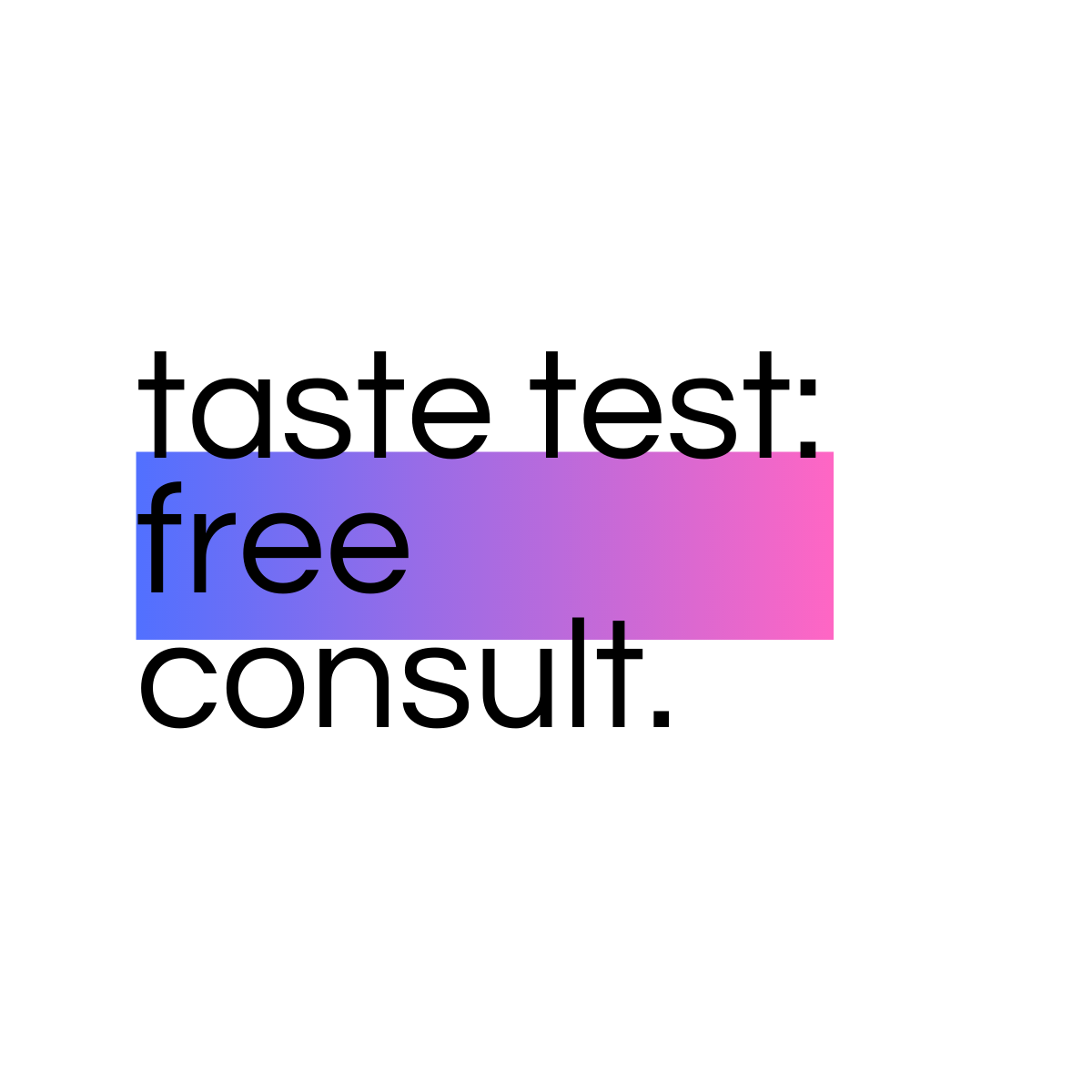 Taste Test Free Consultation